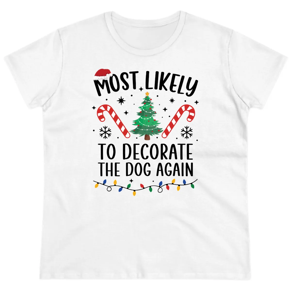Most Likely To Decorate The Dog Again Ladies Tee in White