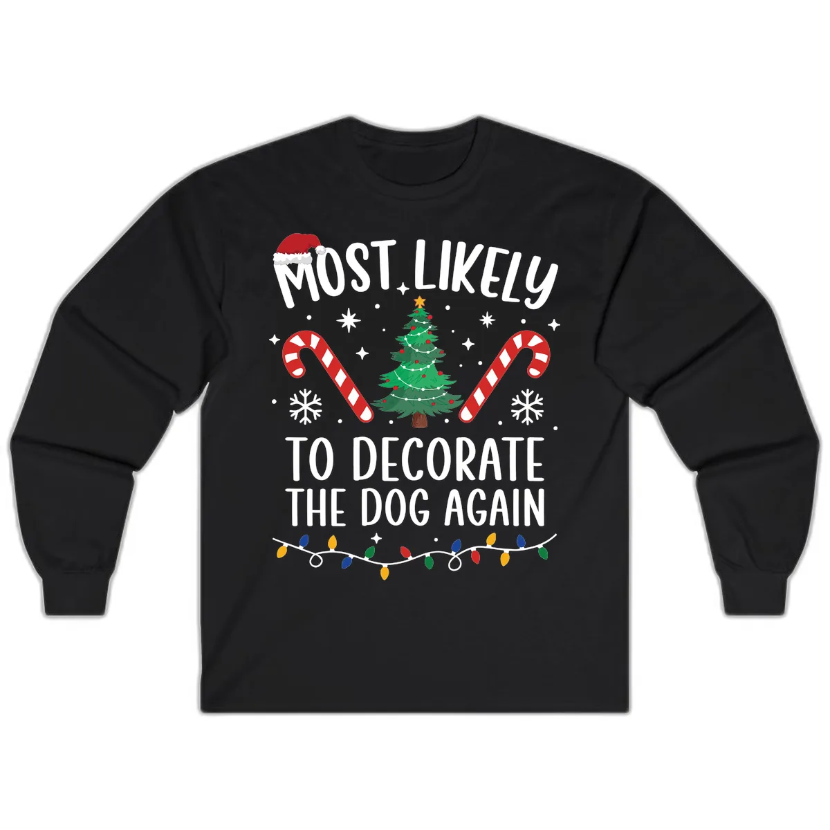 Most Likely To Decorate The Dog Again Long Sleeve in Black