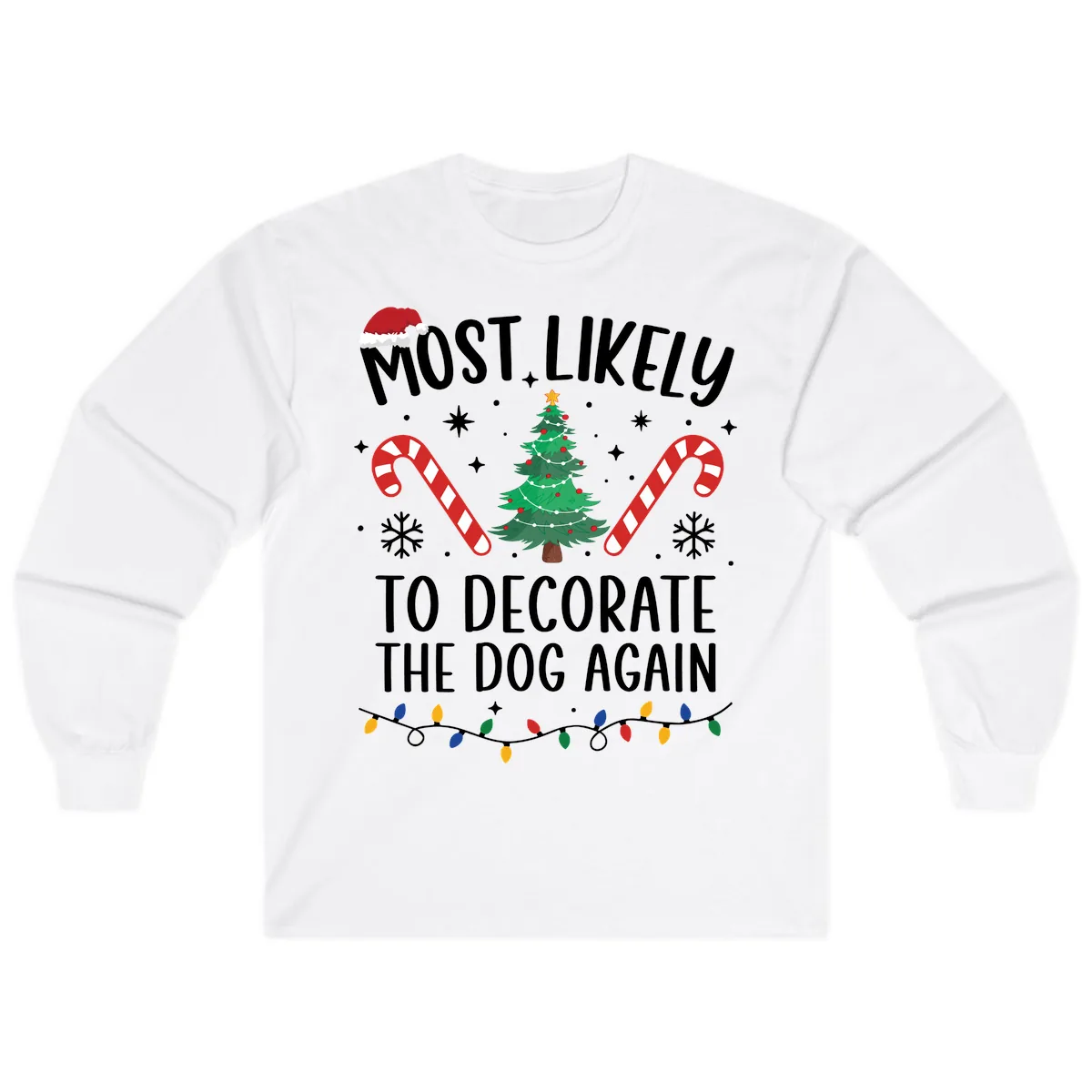Most Likely To Decorate The Dog Again Long Sleeve in White
