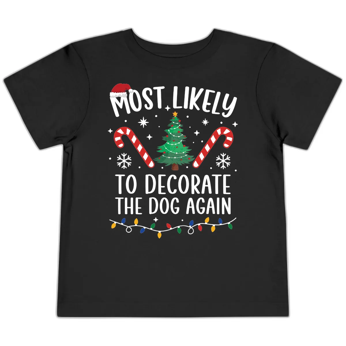 Most Likely To Decorate The Dog Again Toddler T-Shirt in Black