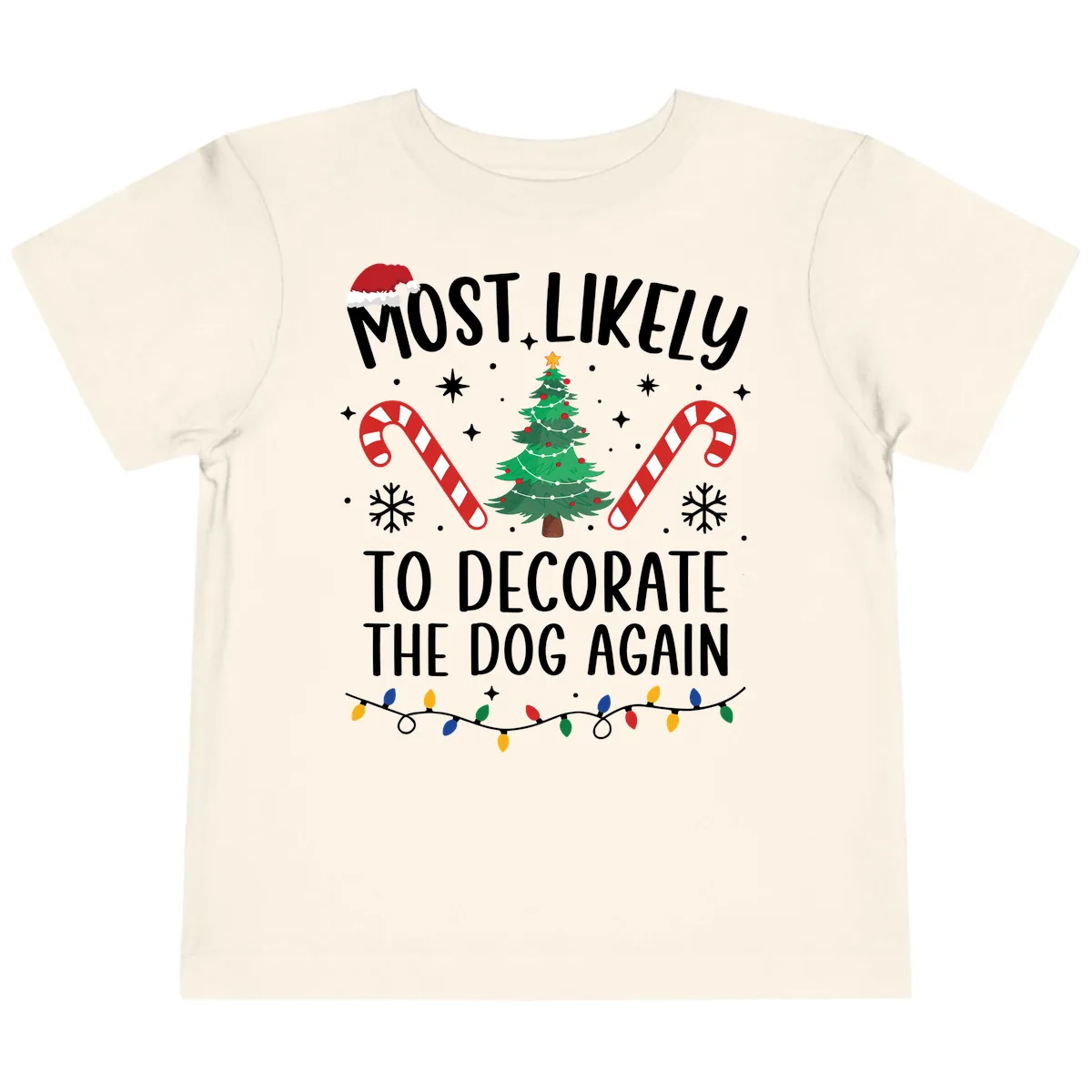 Most Likely To Decorate The Dog Again Toddler T-Shirt in Natural