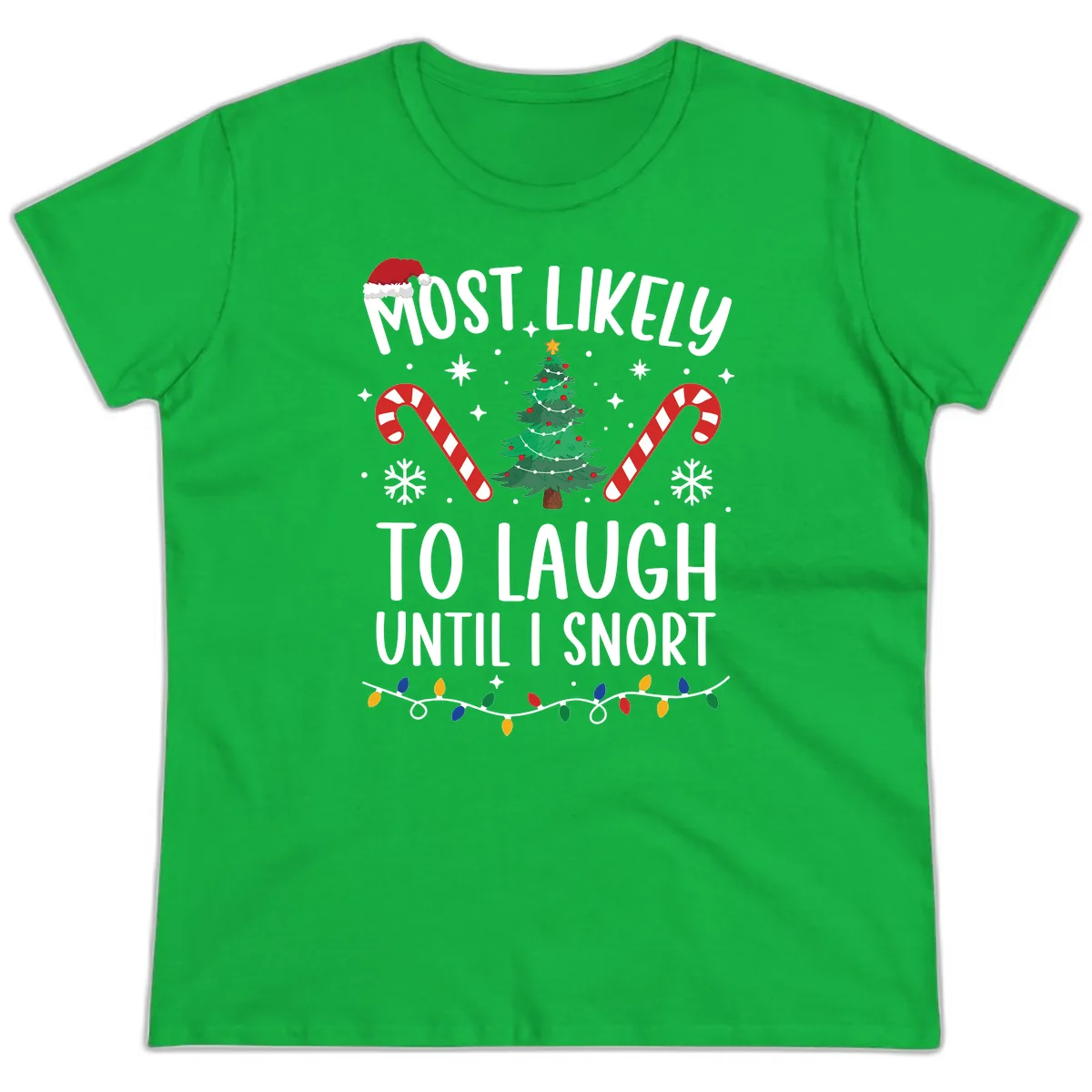 Most Likely To Laugh Until I Snort Christmas Ladies Tee in Irish Green