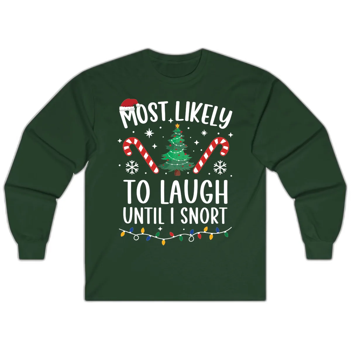 Most Likely To Laugh Until I Snort Christmas Long Sleeve in Forest Green