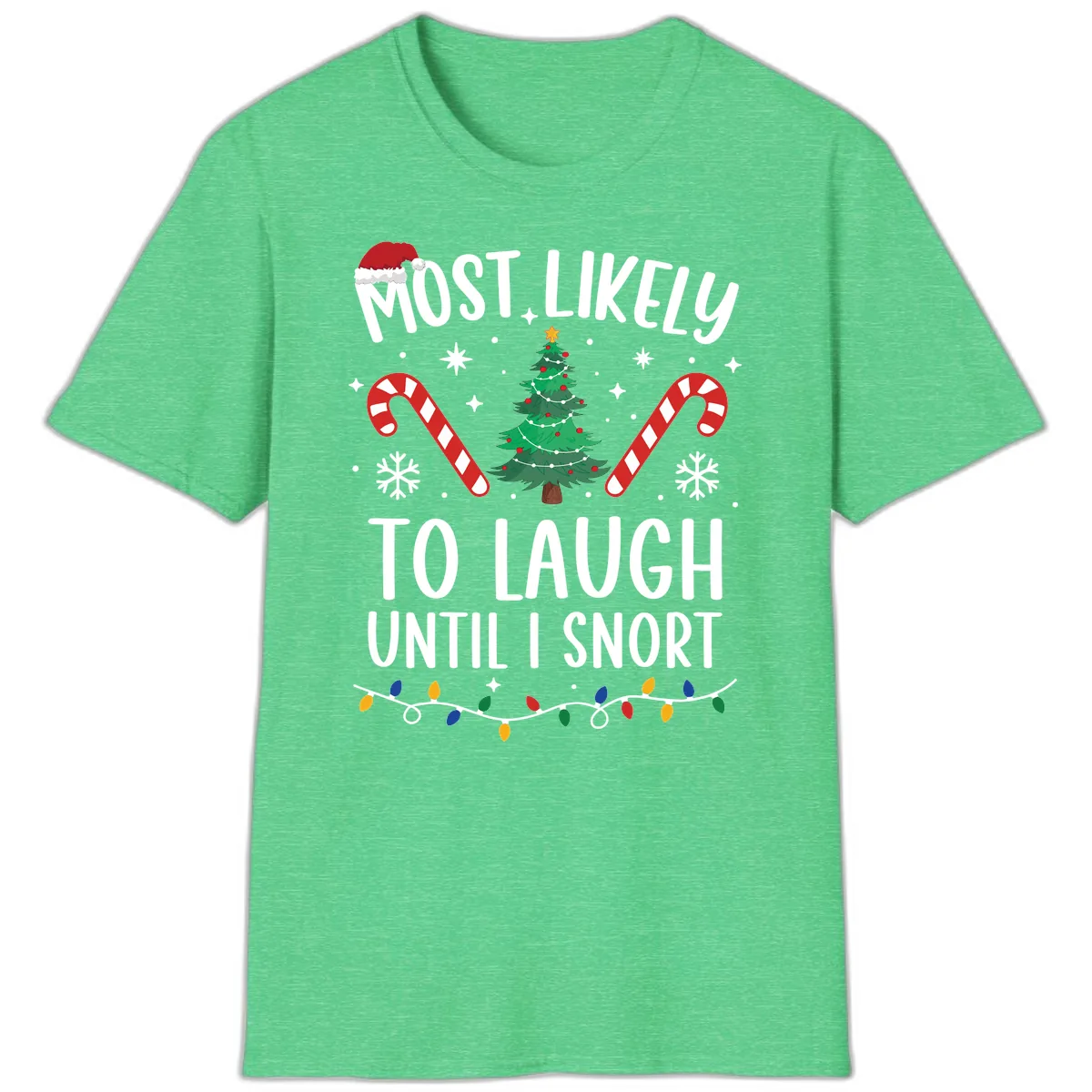 Most Likely To Laugh Until I Snort Christmas T-Shirt in Heather Irish Green