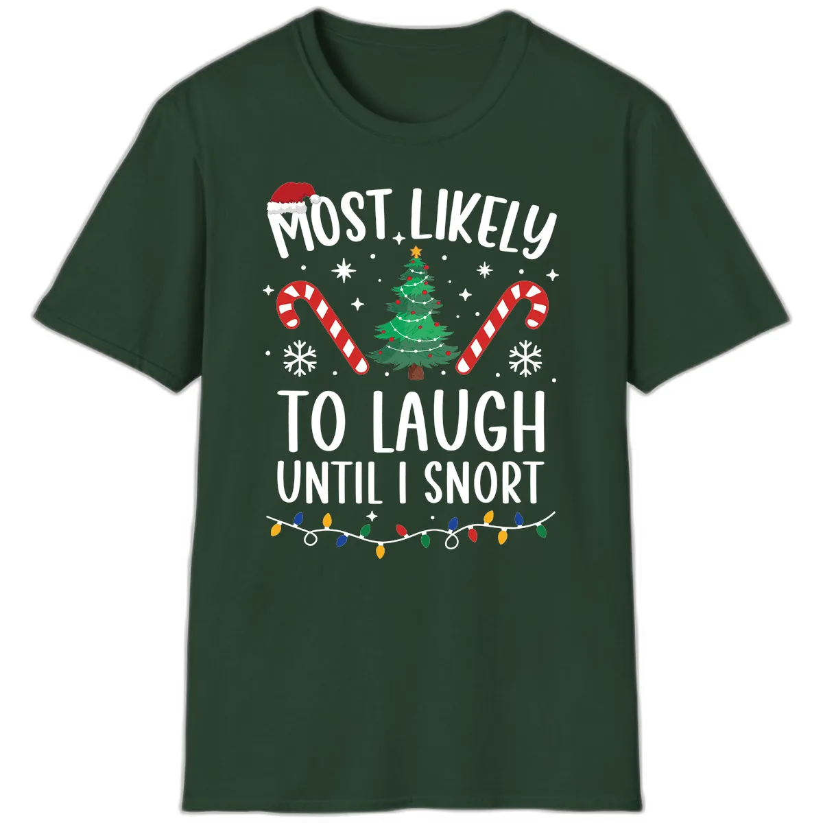 Most Likely To Laugh Until I Snort Christmas T-Shirt in Forest Green