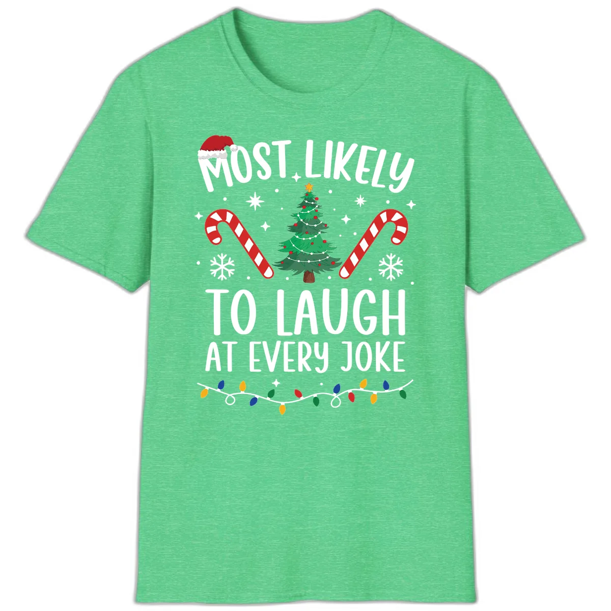 Most Likely To Laugh At Every Joke Christmas Tee T-Shirt in Heather Irish Green