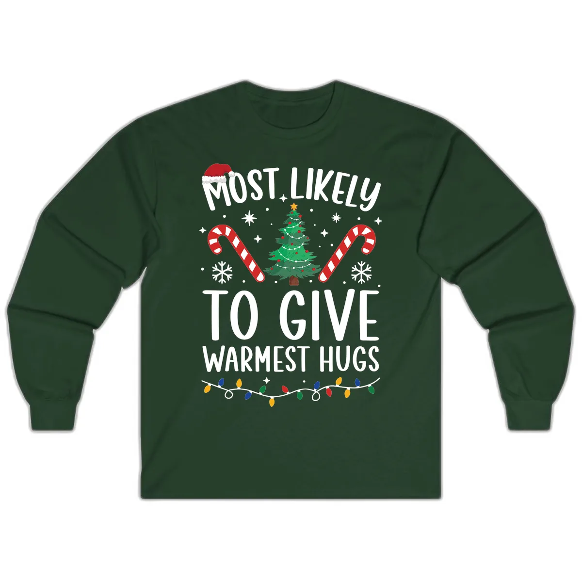 Most Likely To Give Warmest Hugs Christmas Long Sleeve in Forest Green