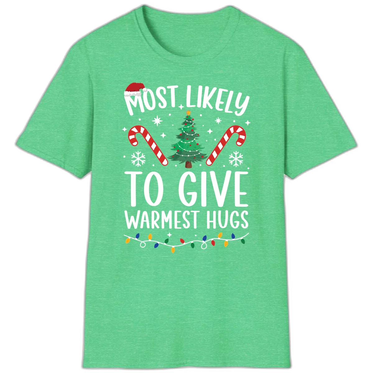 Most Likely To Give Warmest Hugs Christmas T-Shirt in Heather Irish Green
