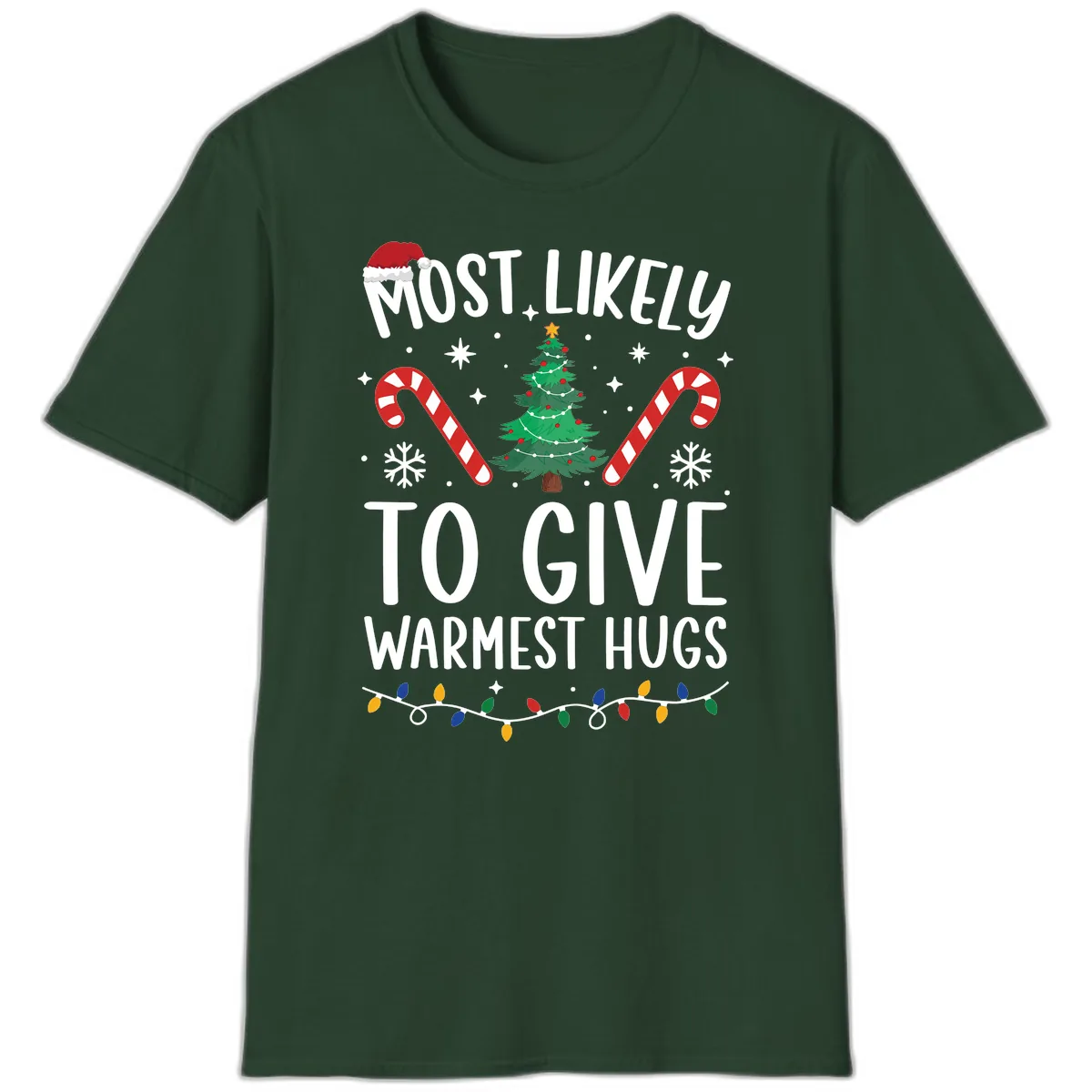 Most Likely To Give Warmest Hugs Christmas T-Shirt in Forest Green