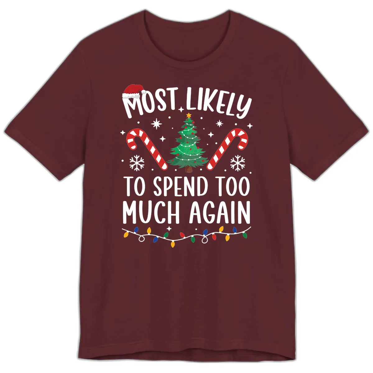 Most Likely To Spend Too Much Christmas Premium T-Shirt in Maroon