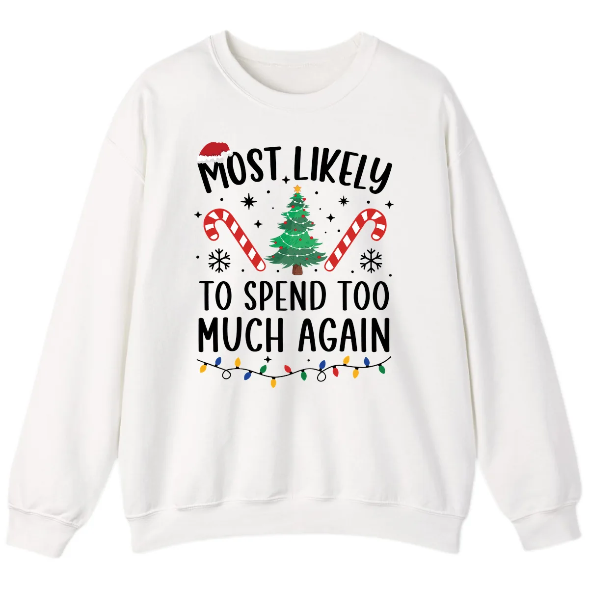 Most Likely To Spend Too Much Christmas Sweatshirt in White