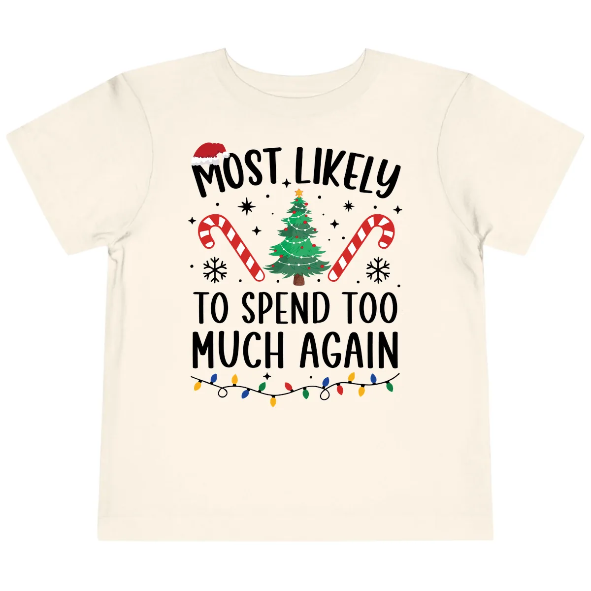 Most Likely To Spend Too Much Christmas Toddler T-Shirt in Natural