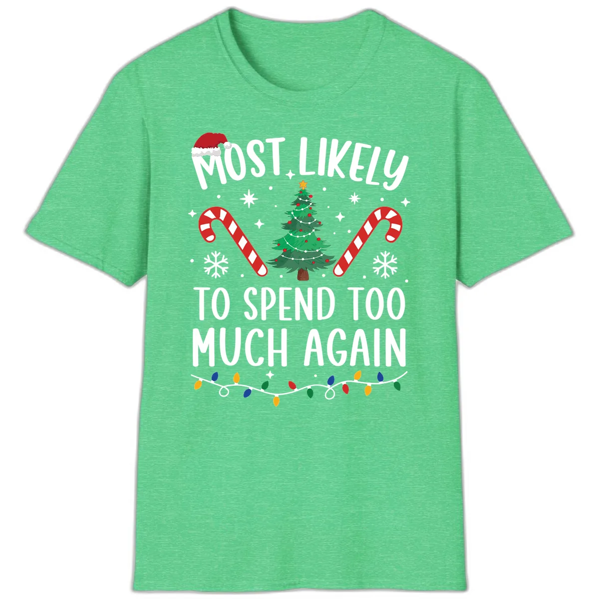 Most Likely To Spend Too Much Christmas T-Shirt in Heather Irish Green