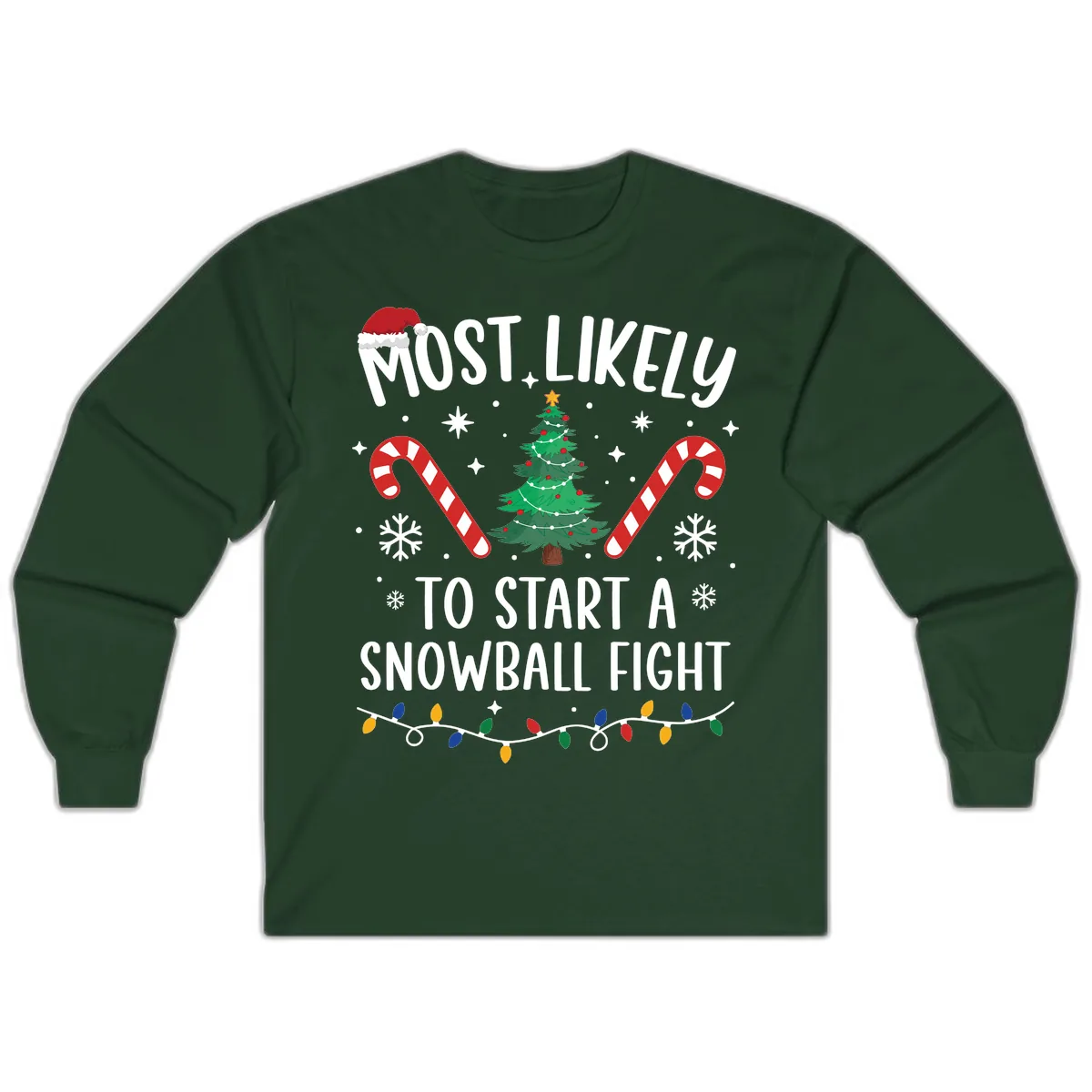 Most Likely To Start A Snowball Fight Long Sleeve in Forest Green