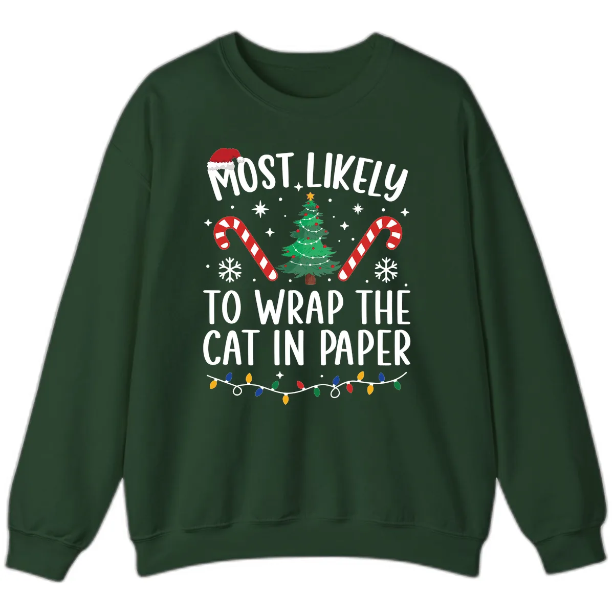 Most Likely To Wrap The Cat Christmas Sweatshirt in Forest Green