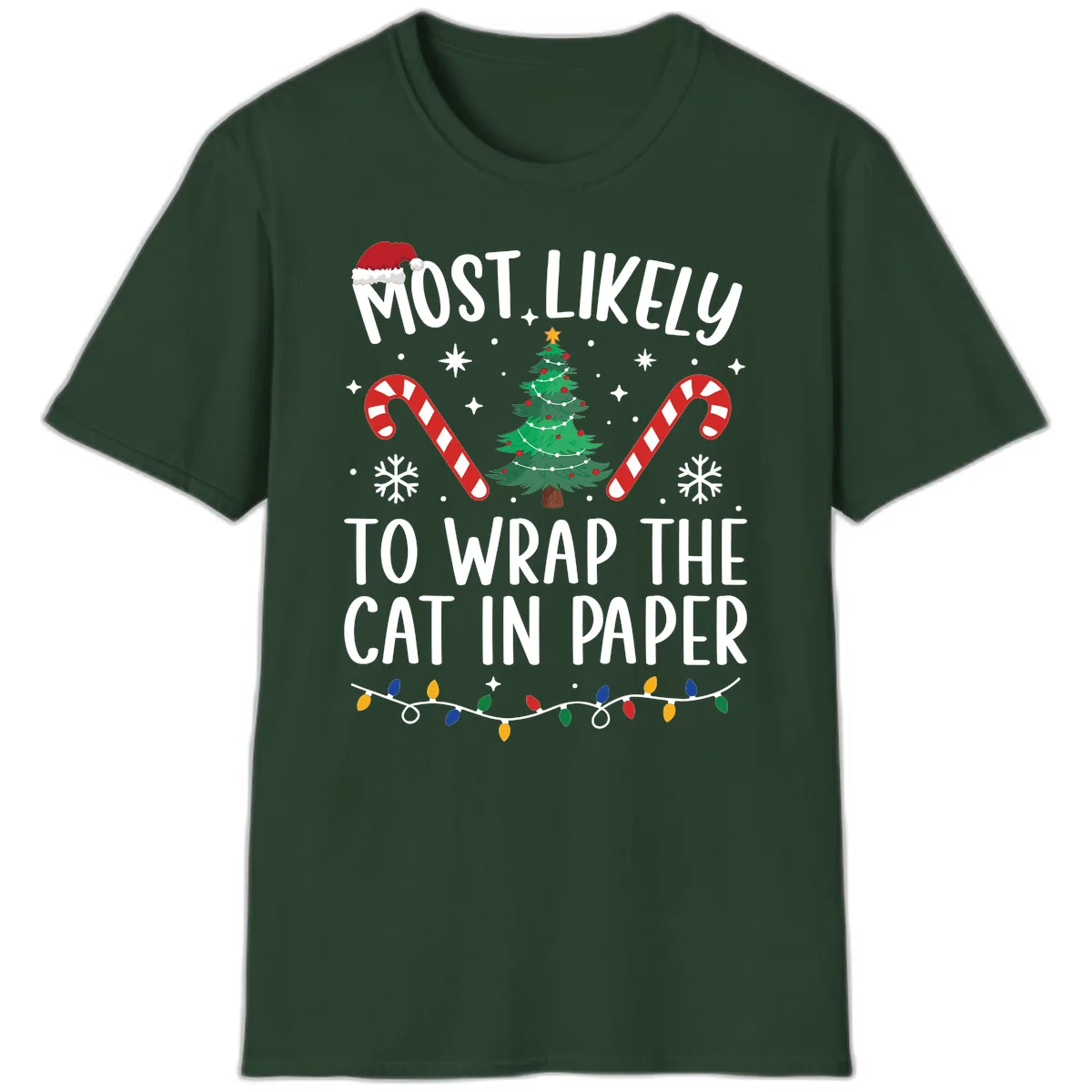 Most Likely To Wrap The Cat Christmas T-Shirt in Forest Green