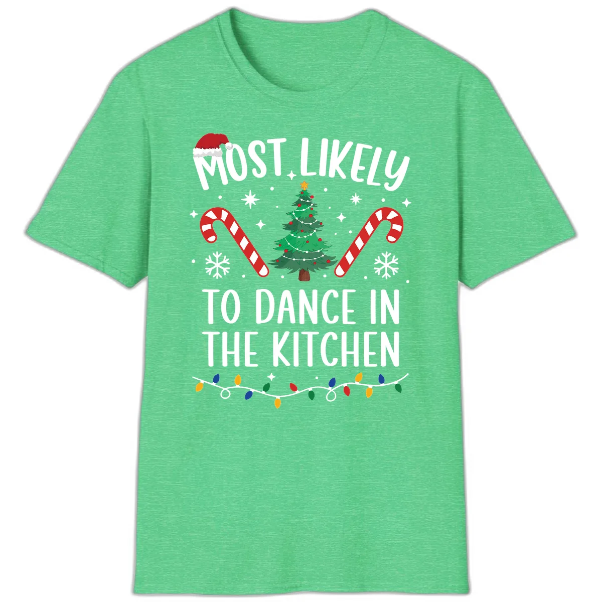 Most Likely To Dance In The Kitchen Christmas T-Shirt in Heather Irish Green