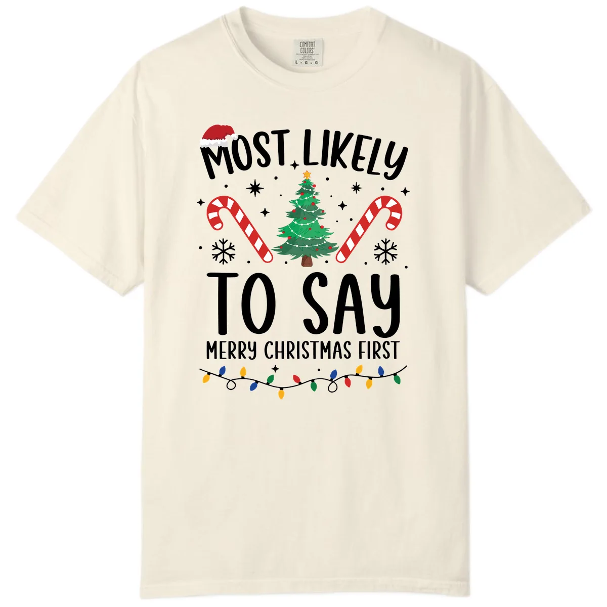 Most Likely To Say Merry Christmas First Comfort Color in Ivory