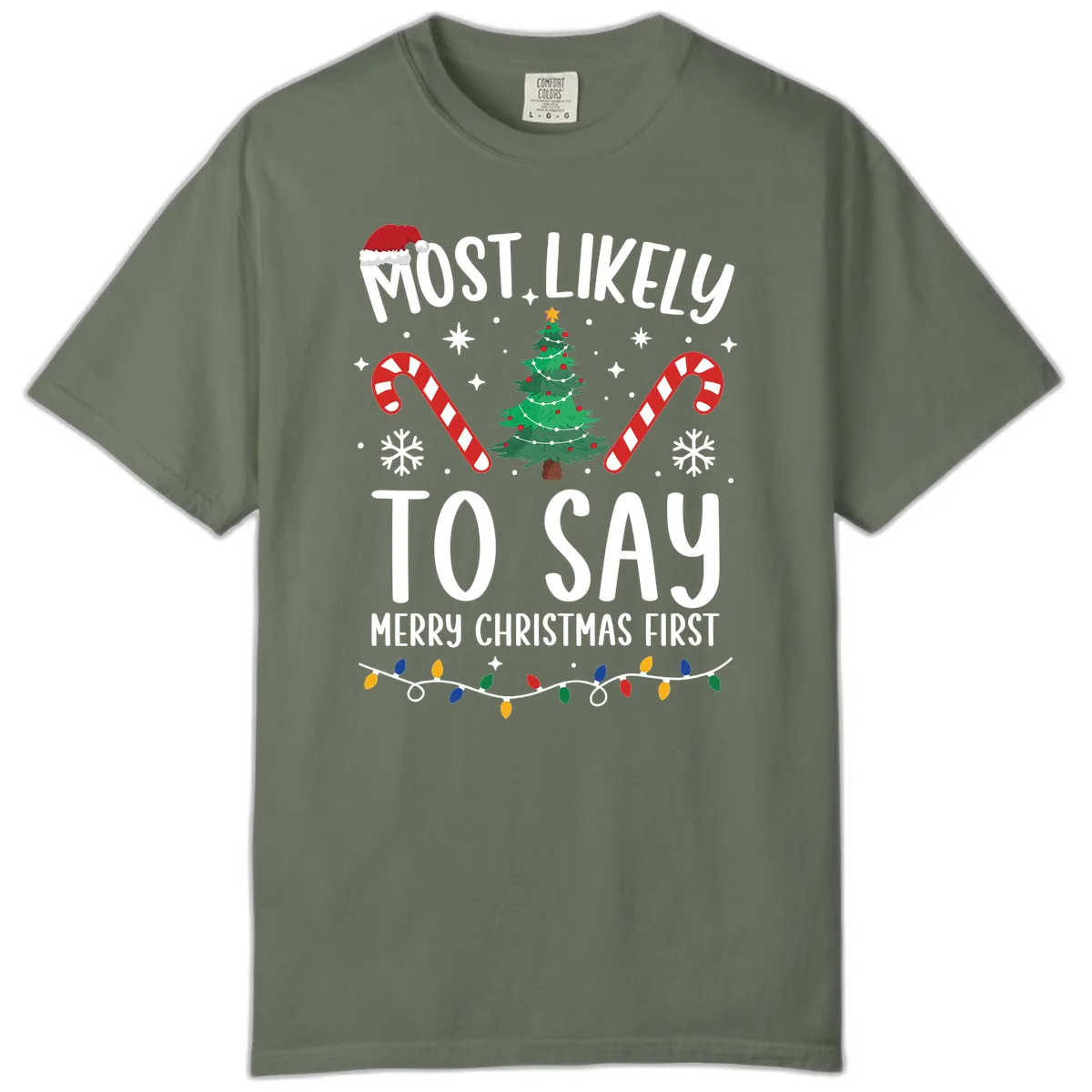 Most Likely To Say Merry Christmas First Comfort Color in Moss