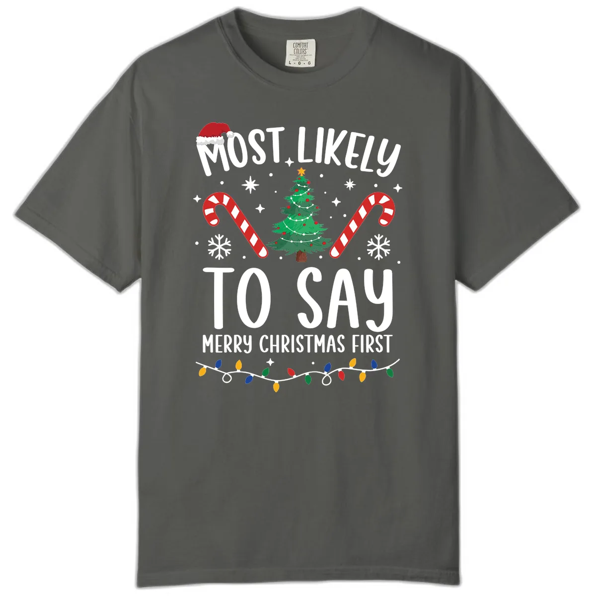 Most Likely To Say Merry Christmas First Comfort Color in Pepper