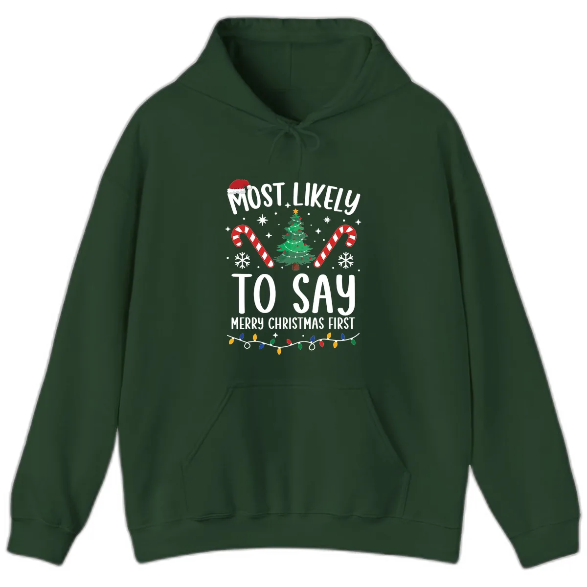 Most Likely To Say Merry Christmas First Hoodie in Forest Green