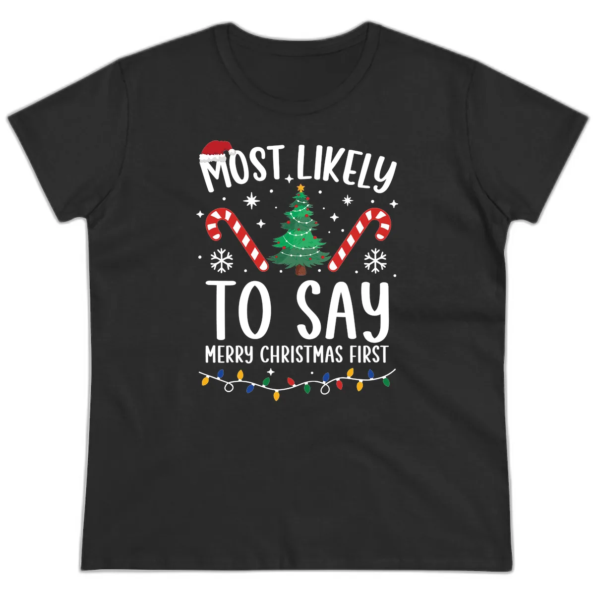 Most Likely To Say Merry Christmas First Ladies Tee in Black