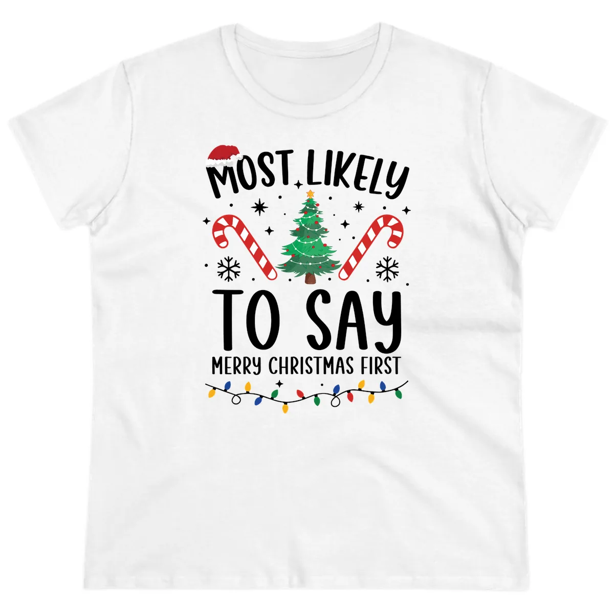 Most Likely To Say Merry Christmas First Ladies Tee in White