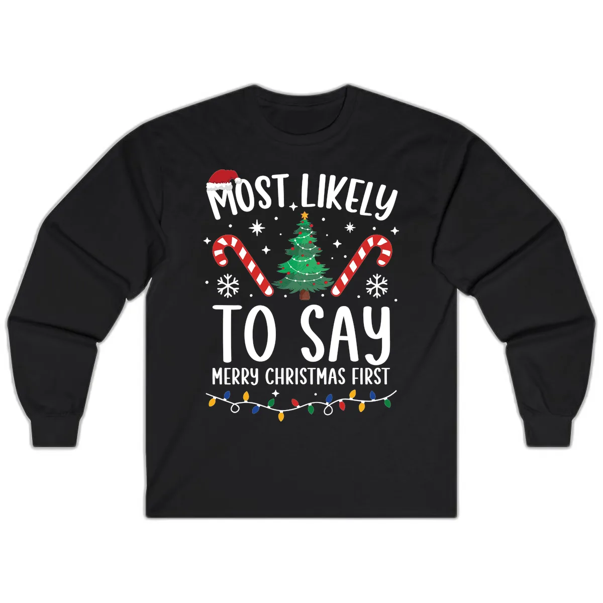 Most Likely To Say Merry Christmas First Long Sleeve in Black