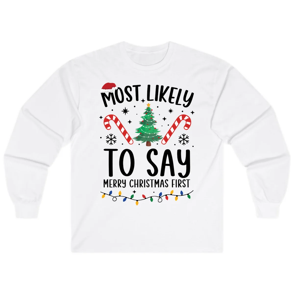 Most Likely To Say Merry Christmas First Long Sleeve in White