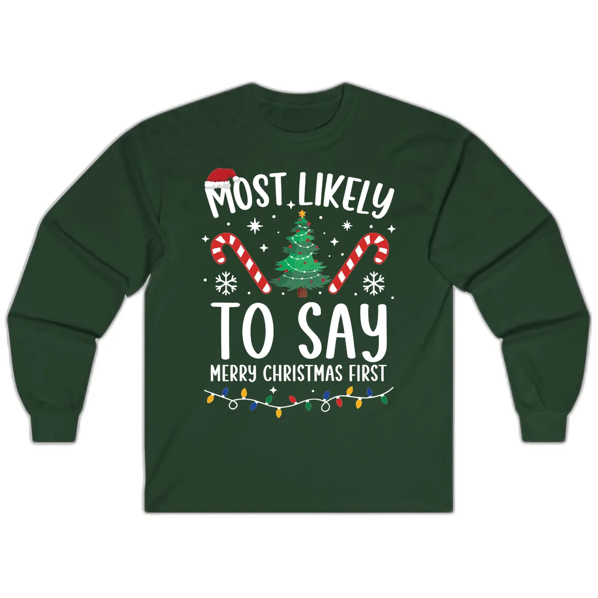 Most Likely To Say Merry Christmas First Long Sleeve in Forest Green