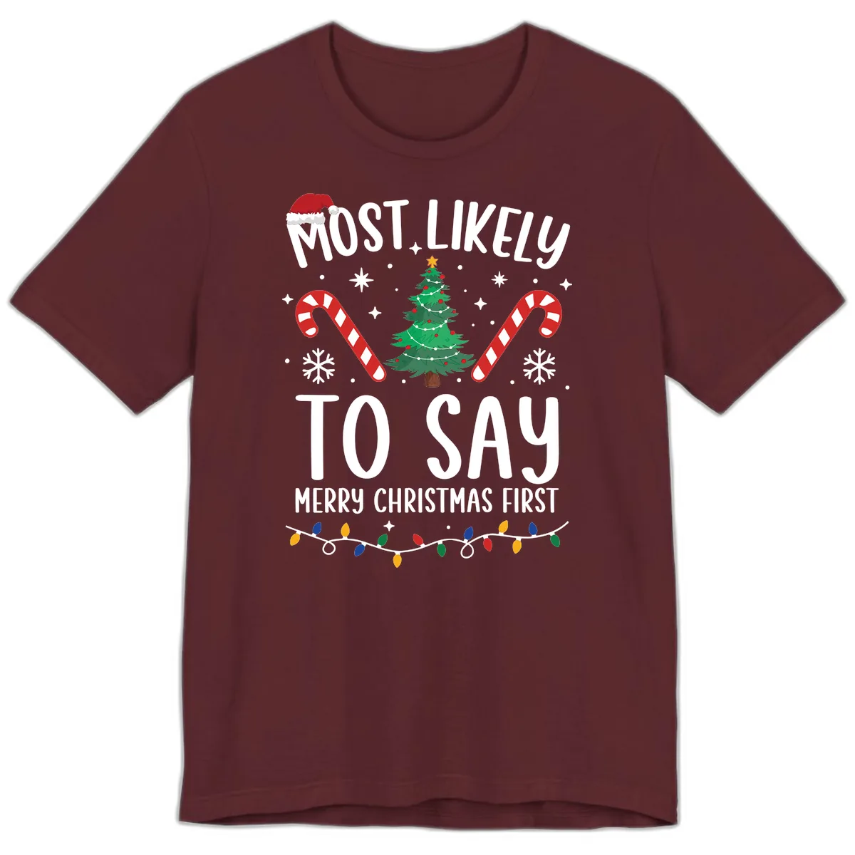 Most Likely To Say Merry Christmas First Premium T-Shirt in Maroon