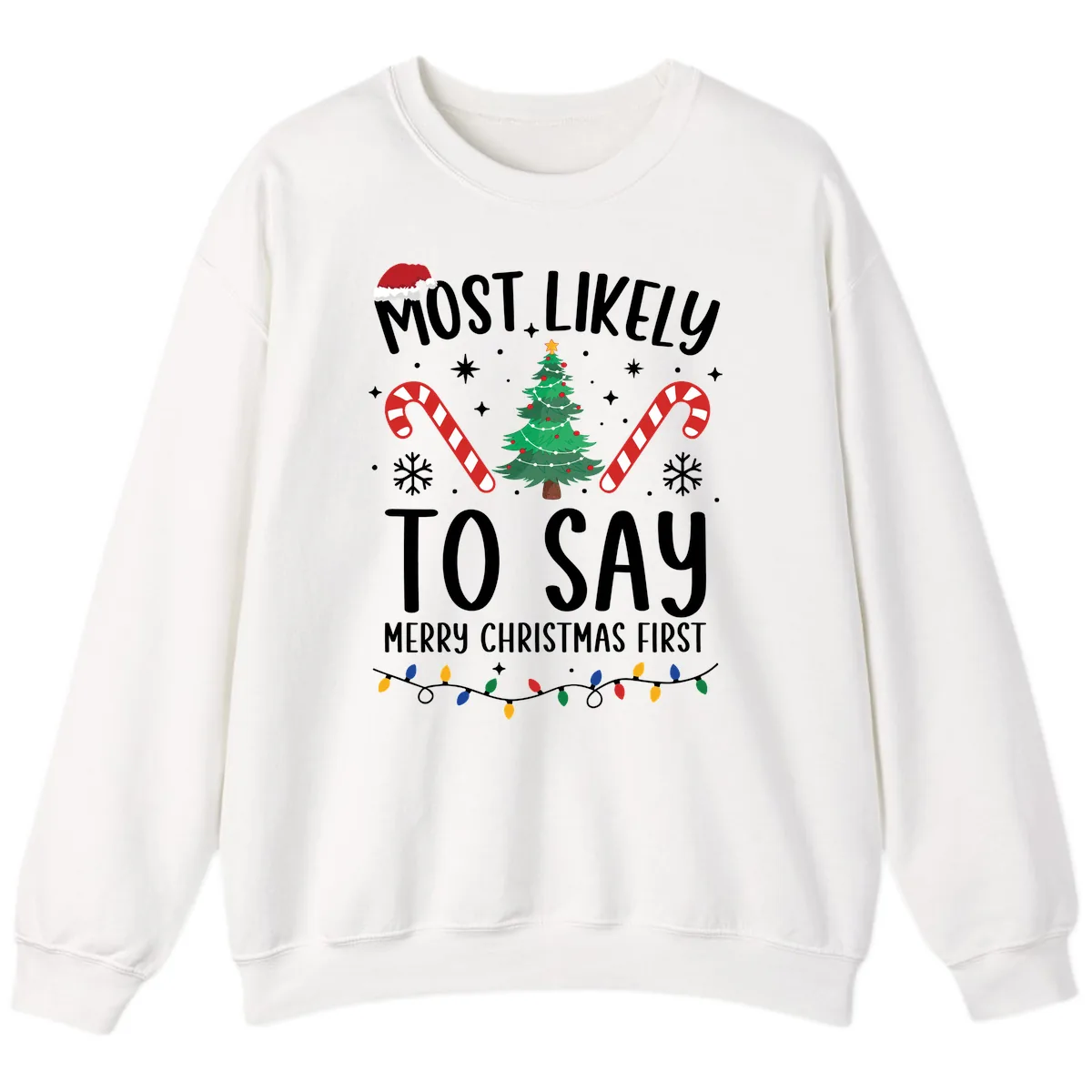 Most Likely To Say Merry Christmas First Sweatshirt in White