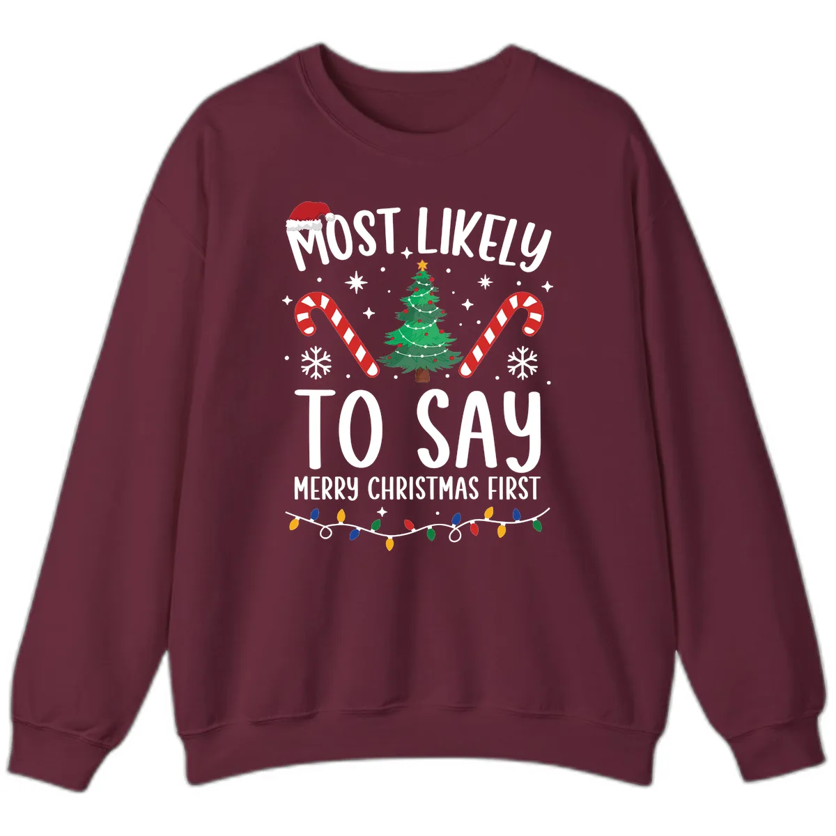 Most Likely To Say Merry Christmas First Sweatshirt in Maroon