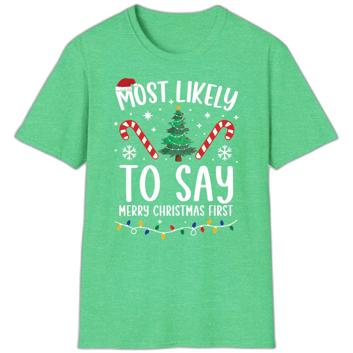 Most Likely To Say Merry Christmas First T-Shirt in Heather Irish Green