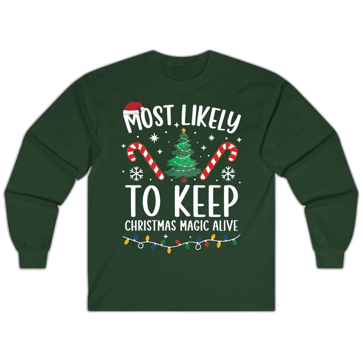 Most Likely To Keep Christmas Magic Alive Long Sleeve in Forest Green