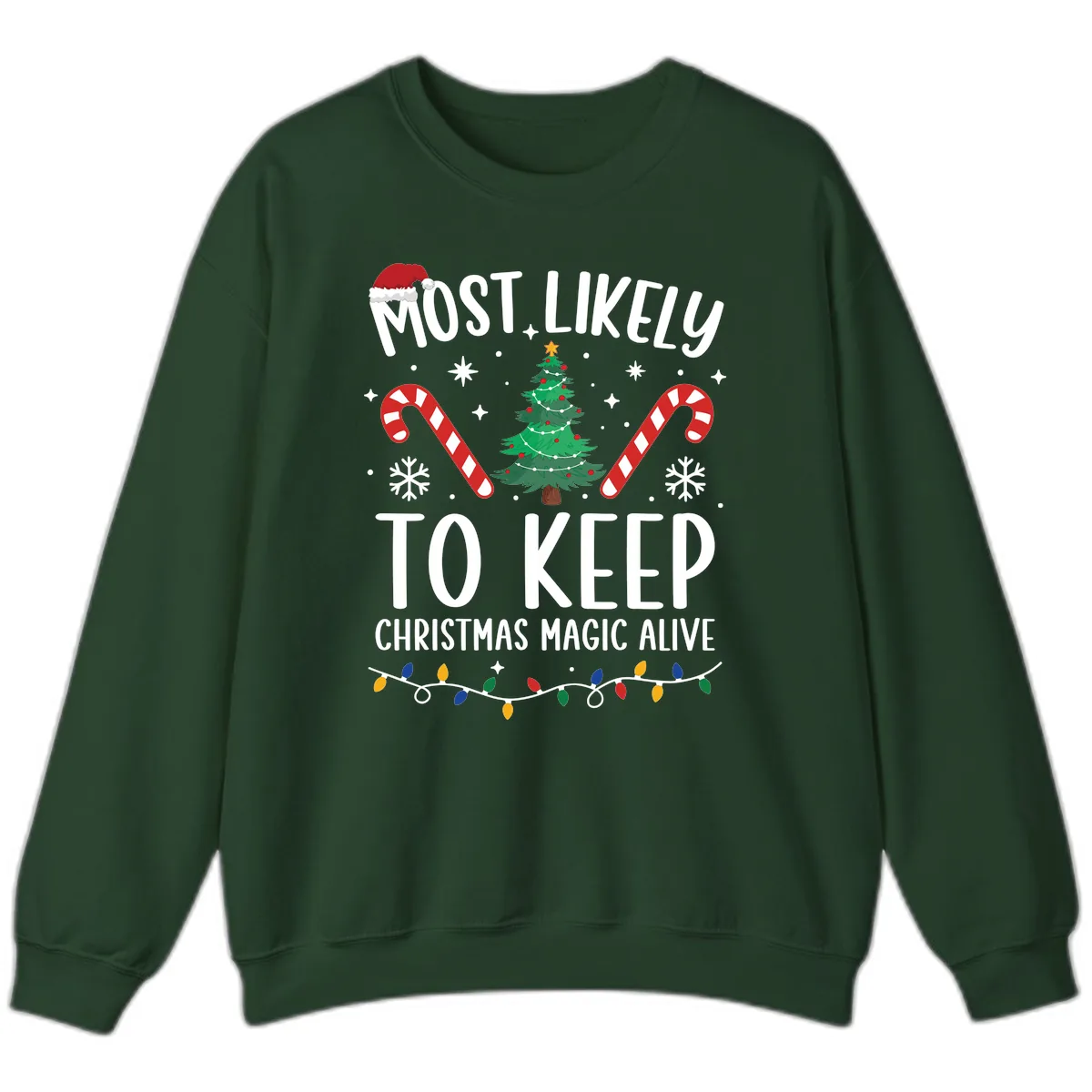 Most Likely To Keep Christmas Magic Alive Sweatshirt in Forest Green