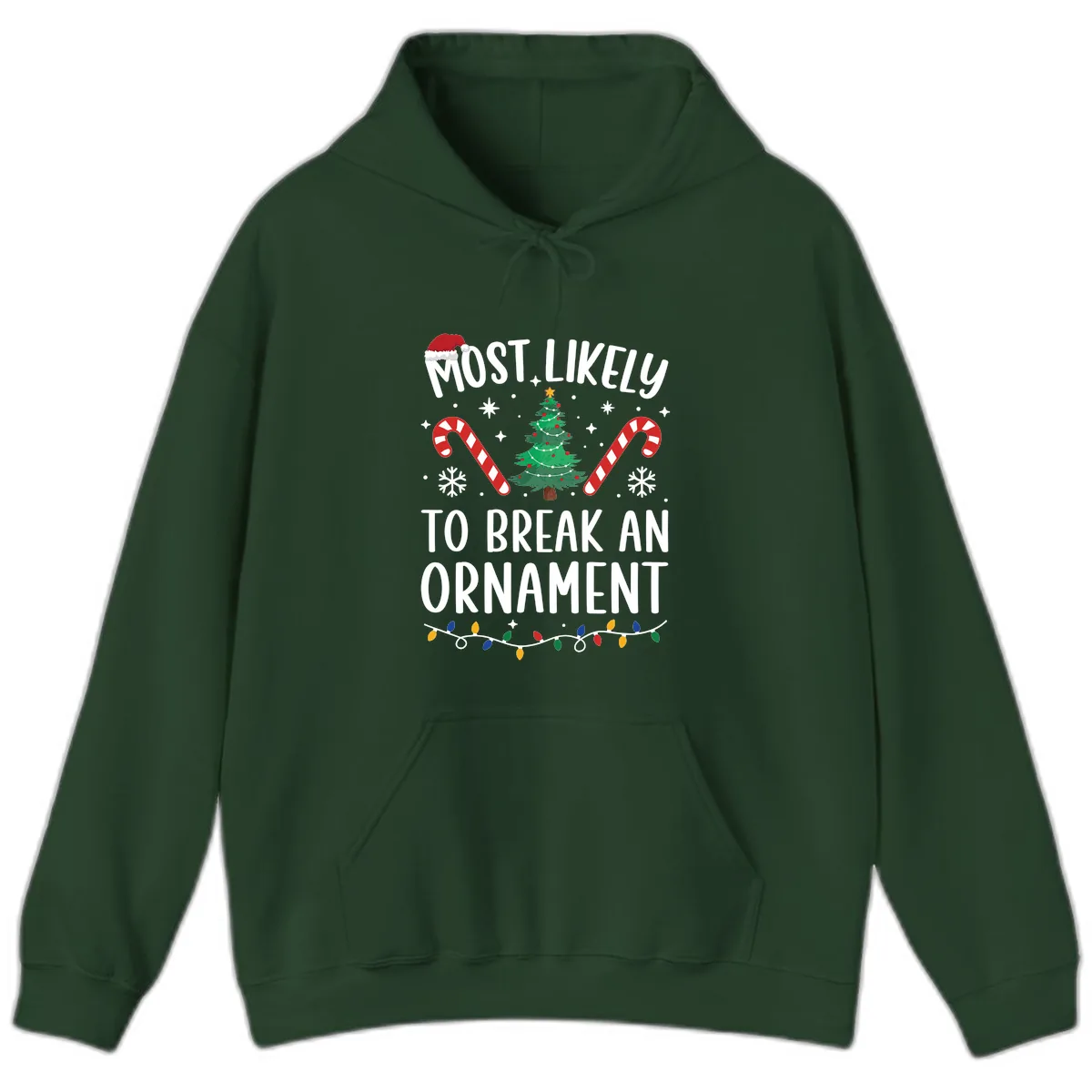 Most Likely To Break An Ornament Christmas Tee Hoodie in Forest Green