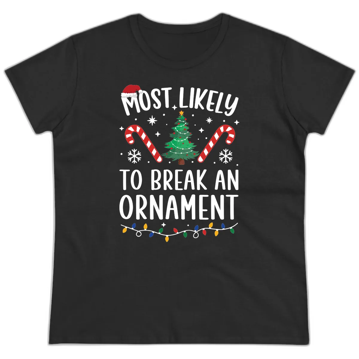 Most Likely To Break An Ornament Christmas Tee Ladies Tee in Black