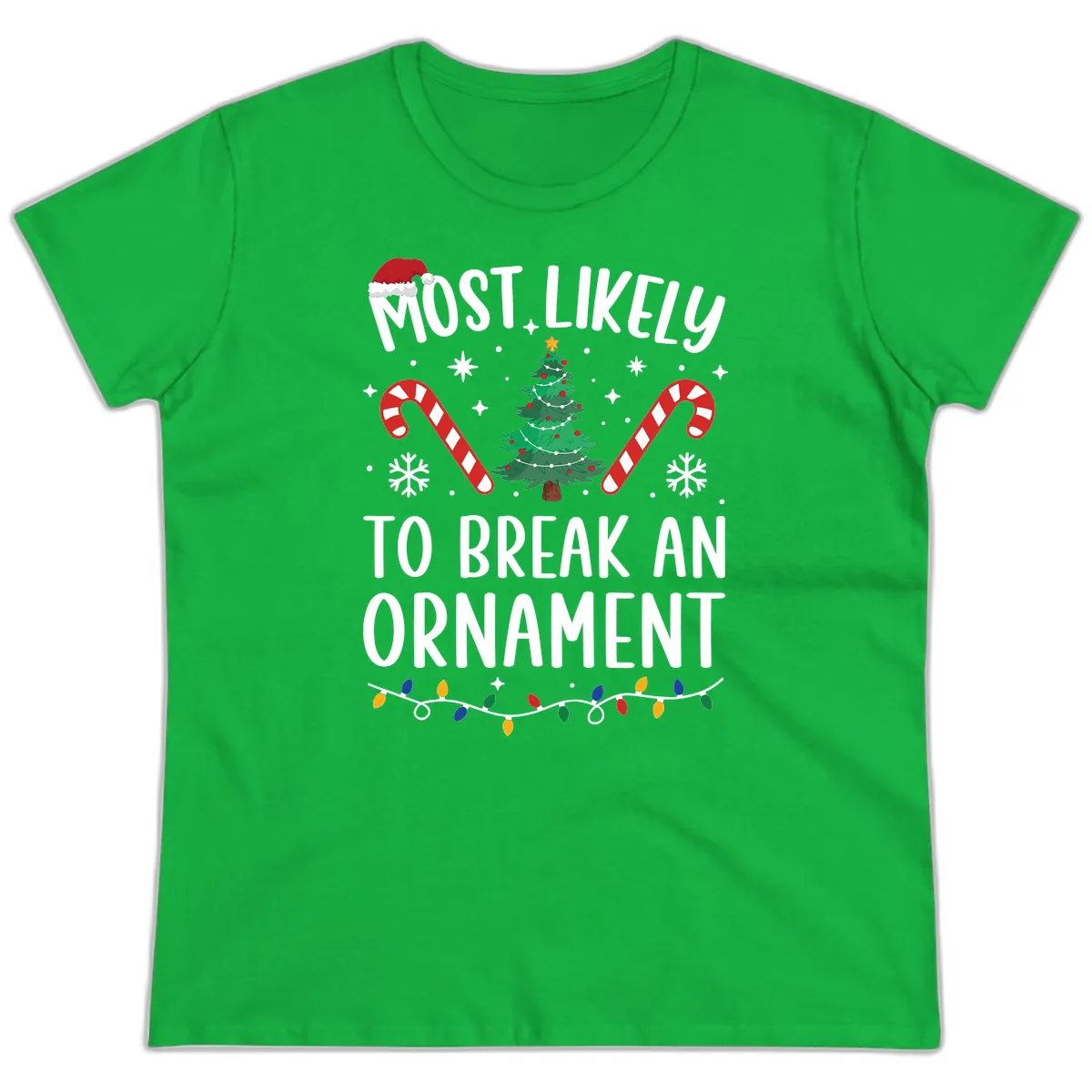 Most Likely To Break An Ornament Christmas Tee Ladies Tee in Irish Green