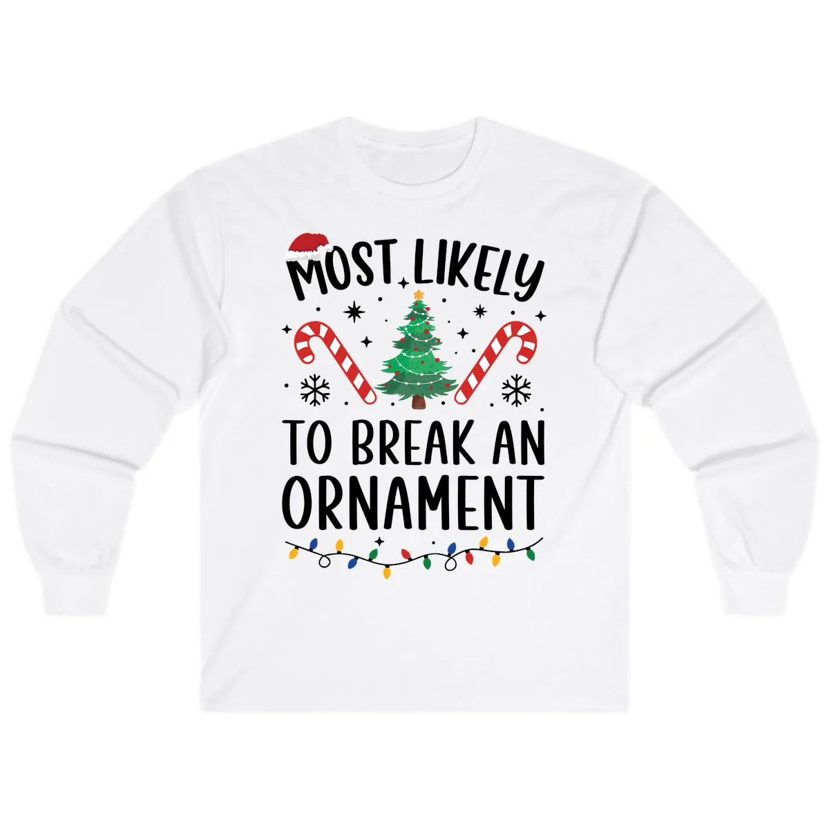 Most Likely To Break An Ornament Christmas Tee Long Sleeve in White