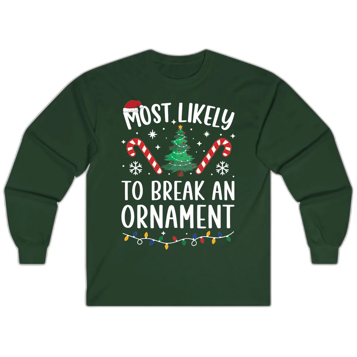 Most Likely To Break An Ornament Christmas Tee Long Sleeve in Forest Green