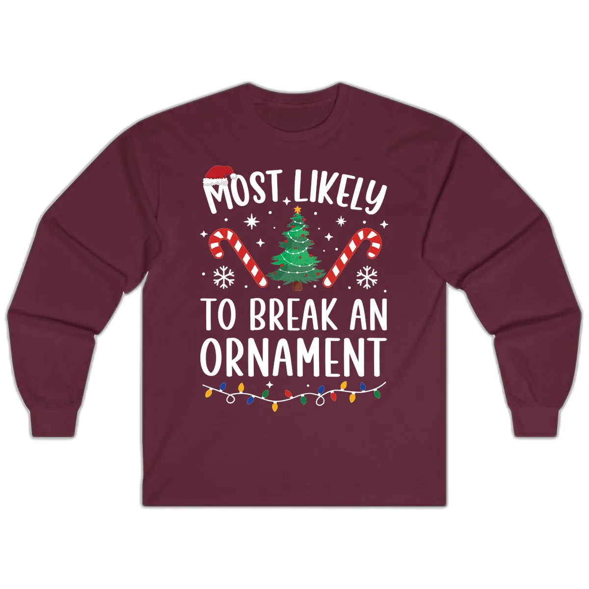 Most Likely To Break An Ornament Christmas Tee Long Sleeve in Maroon