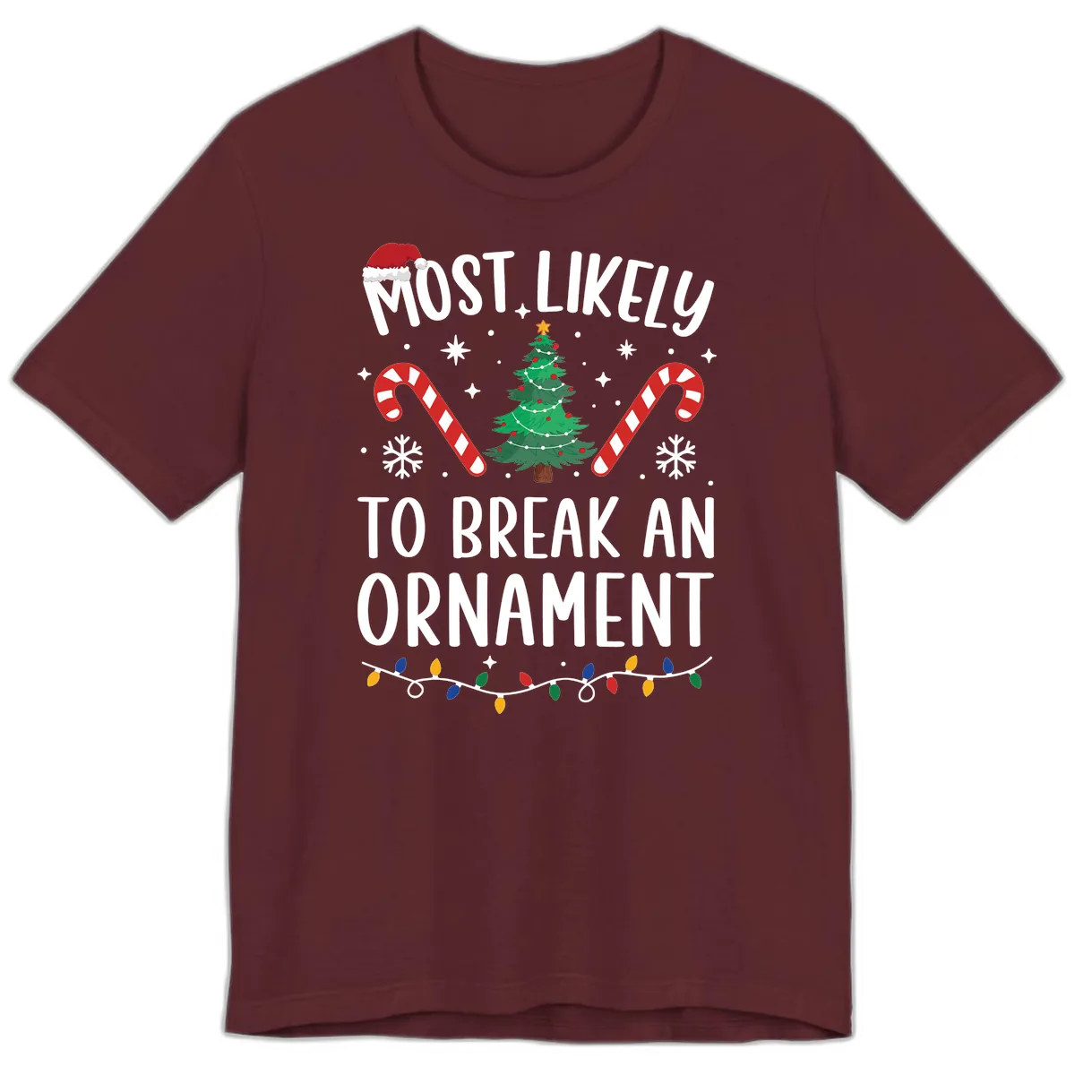 Most Likely To Break An Ornament Christmas Tee Premium T-Shirt in Maroon
