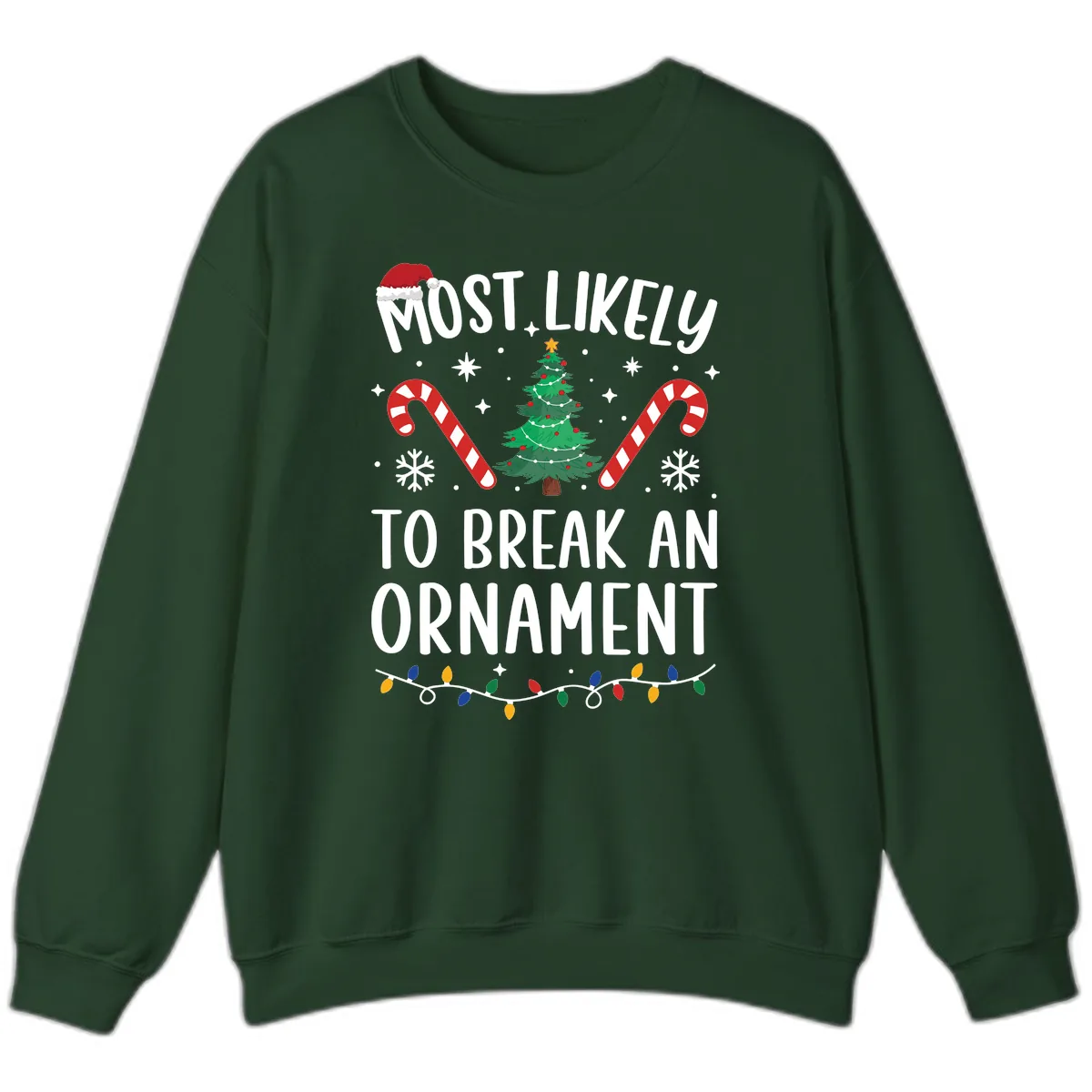 Most Likely To Break An Ornament Christmas Tee Sweatshirt in Forest Green