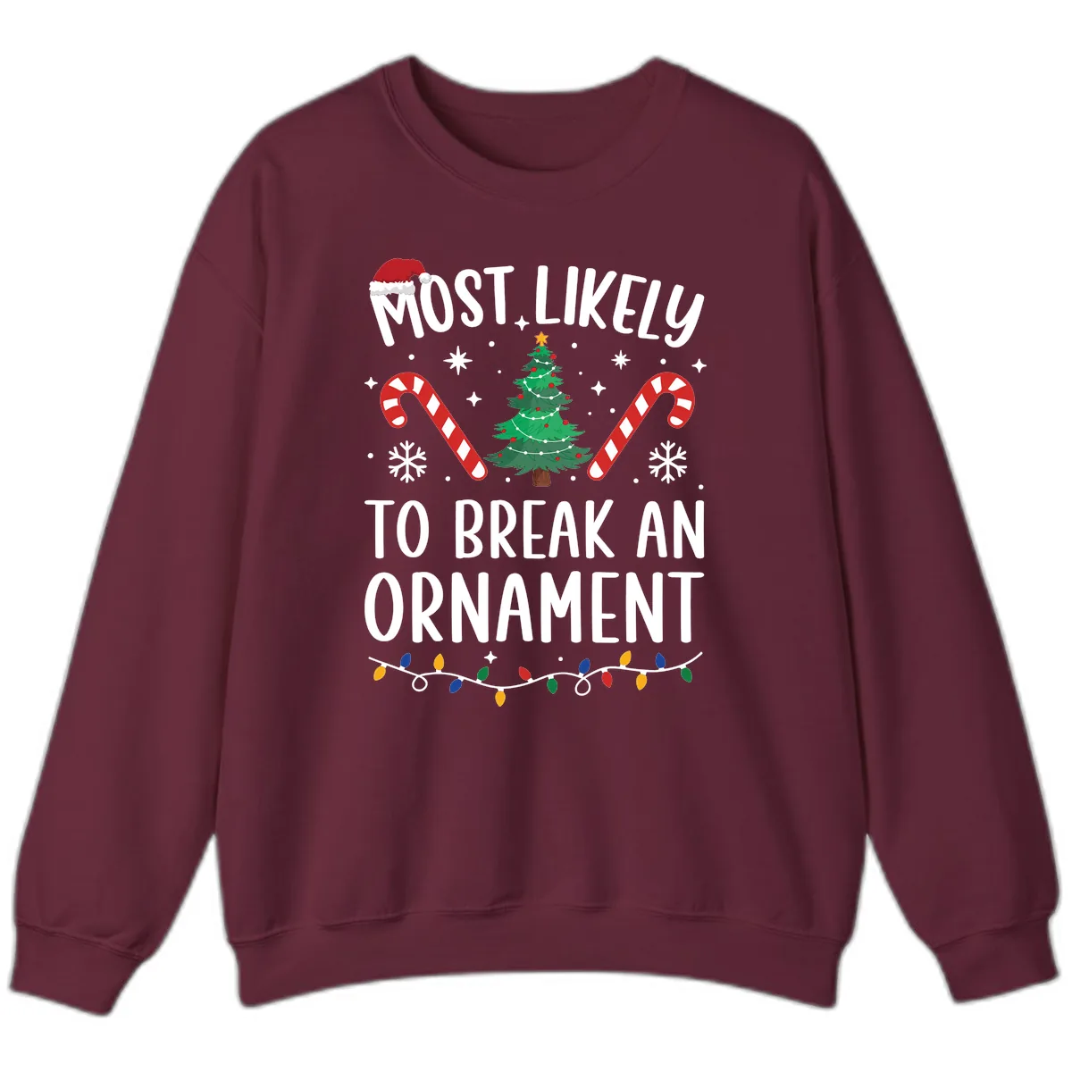 Most Likely To Break An Ornament Christmas Tee Sweatshirt in Maroon