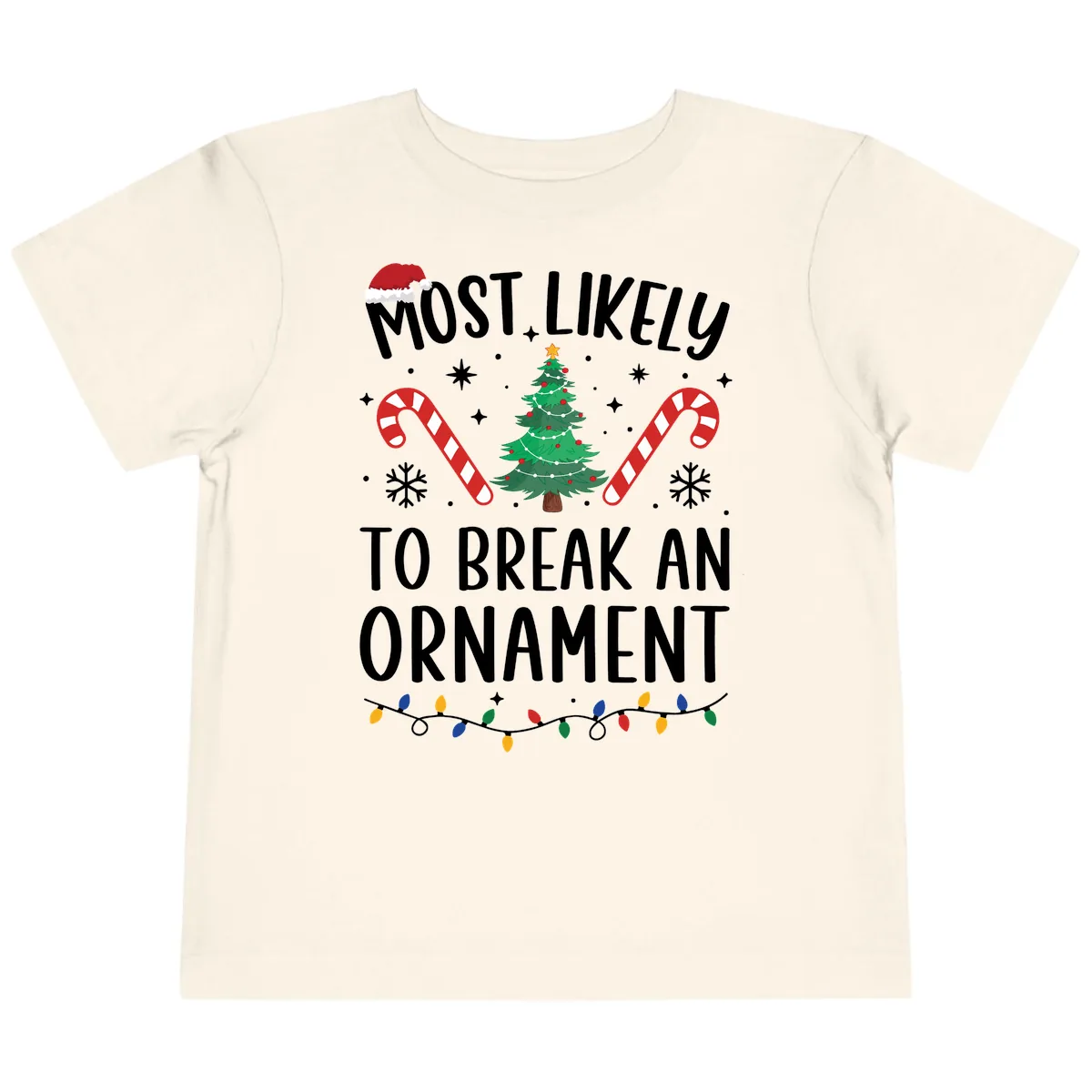 Most Likely To Break An Ornament Christmas Tee Toddler T-Shirt in Natural