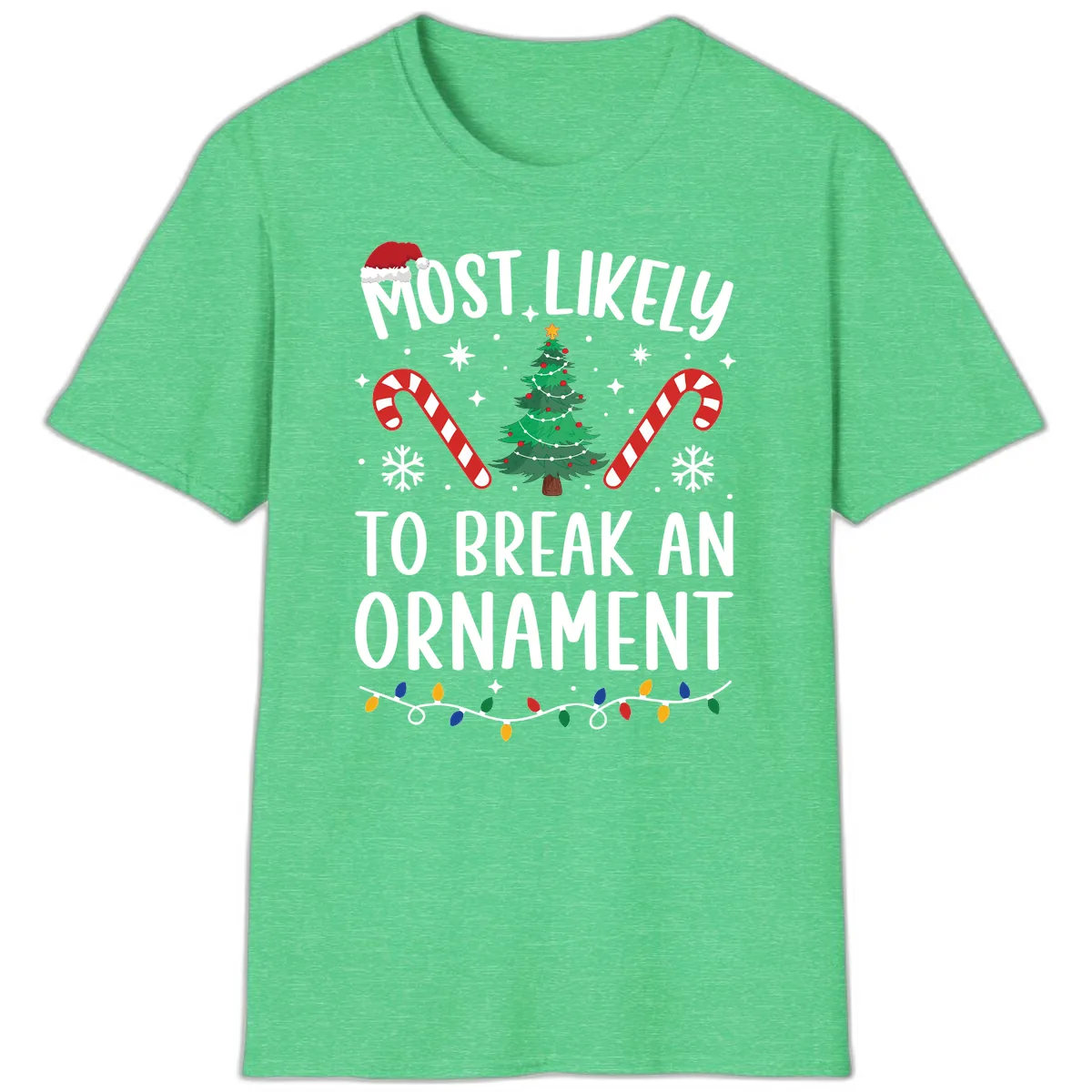 Most Likely To Break An Ornament Christmas Tee T-Shirt in Heather Irish Green