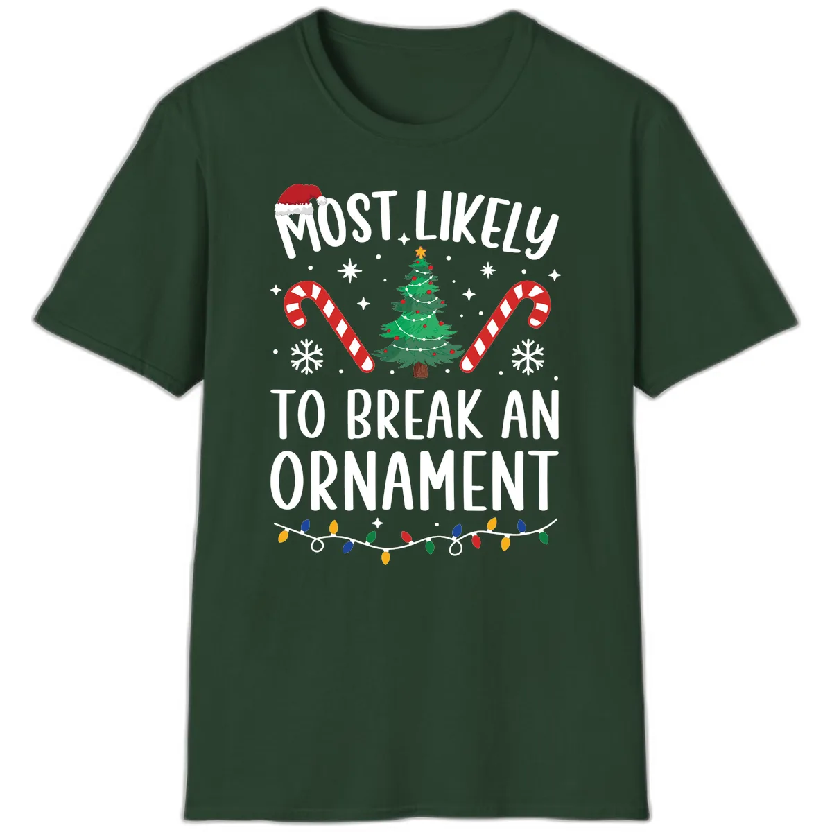 Most Likely To Break An Ornament Christmas Tee T-Shirt in Forest Green