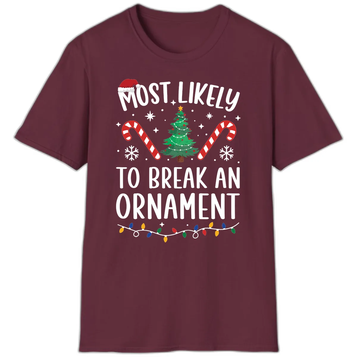 Most Likely To Break An Ornament Christmas Tee T-Shirt in Maroon