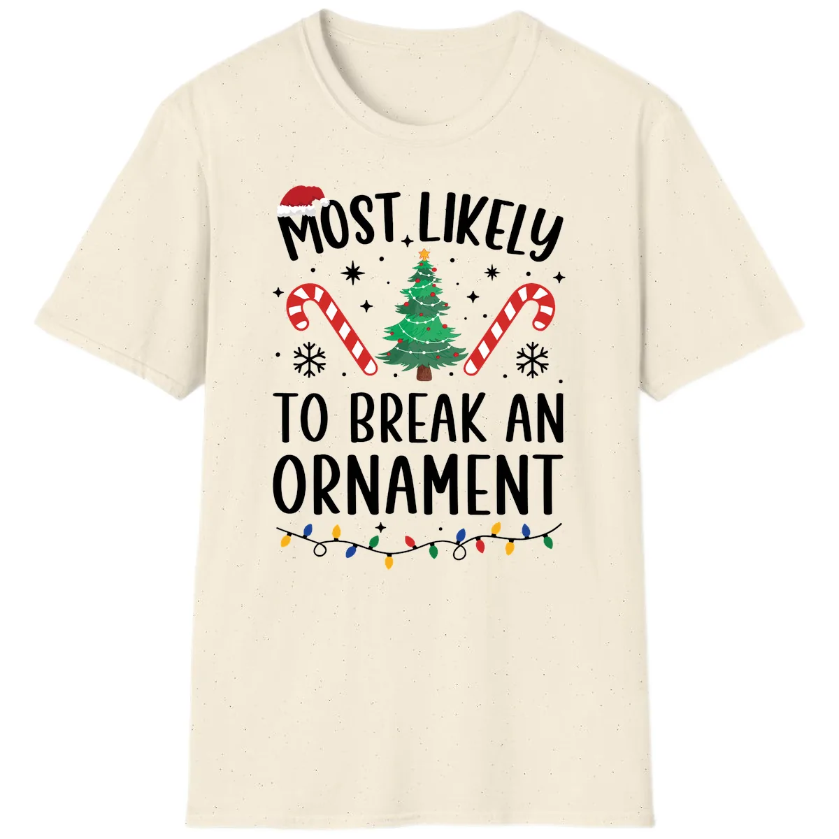 Most Likely To Break An Ornament Christmas Tee T-Shirt in Natural